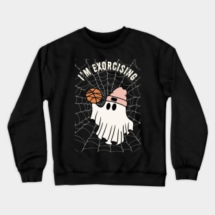 I'm exorcising basket Crewneck Sweatshirt